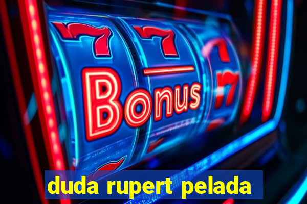 duda rupert pelada